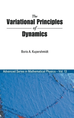 The Variational Principles of Dynamics by Kuperschmidt, Boris A.