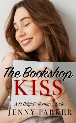 The Bookshop Kiss: #2 in the St Brigid's Romance Series, a contemporary small town lesbian romance by Parker, Jenny