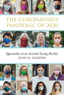 The Coronavirus Pandemic of 2020: Quarantine at an Assisted Living Facility by Almeida, Joan N.