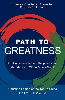 Path To Greatness: The Christian Edition of the Tao Te Ching by Hoang, Keith