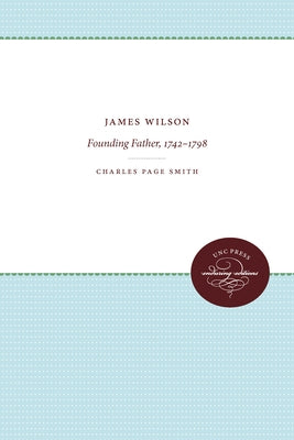 James Wilson: Founding Father, 1742-1798 by Smith, Charles Page