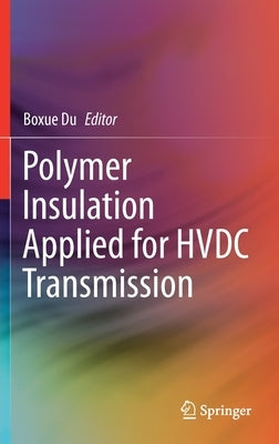 Polymer Insulation Applied for Hvdc Transmission by Du, Boxue