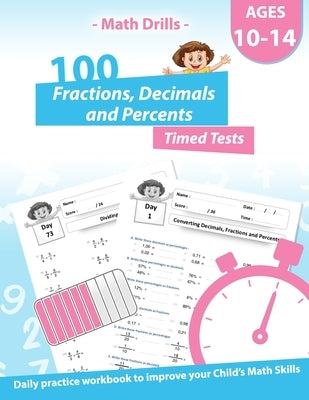 Math Drills - 100 Fractions Decimals Percents Timed Tests - Daily practice Workbook: Converting Numbers - simplifying fractions - Adding Subtracting M by House Publishing, Pinkart