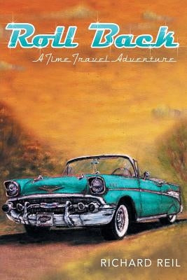 Roll Back: A Time Travel Adventure by Reil, Richard