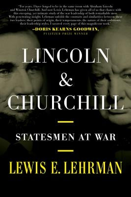 Lincoln & Churchill: Statesmen at War by Lehrman, Lewis E.