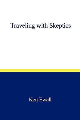 Traveling with Skeptics by Ken Ewell