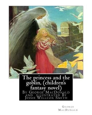 The princess and the goblin, By George MacDonald (children's fantasy novel): illustrated By Jessie Willcox Smith (September 6, 1863 - May 3, 1935) was by Smith, Jessie Willcox