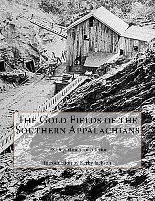 The Gold Fields of the Southern Appalachians by Jackson, Kerby