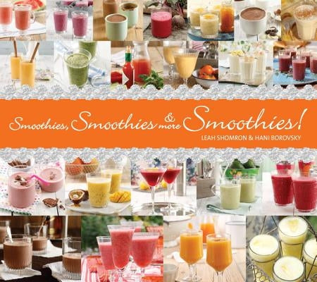 Smoothies, Smoothies & More Smoothies! by Shomron, Leah
