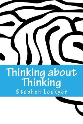 Thinking about Thinking: Learning Habits Explored by Lockyer, Stephen