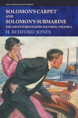 Solomon's Carpet and Solomon's Submarine: The Adventures of John Solomon, Volume 6 by Bedford-Jones, H.