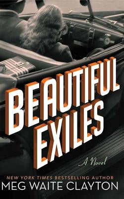 Beautiful Exiles by Clayton, Meg Waite