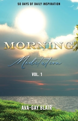 Morning Meditation: 50 Days of Daily Inspiration by Blair, Ava-Gay