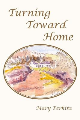 Turning Toward Home by Perkins, Mary