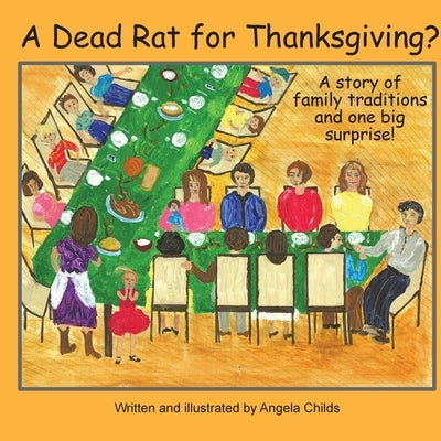 A Dead Rat for Thanksgiving?: A Story of Family Traditions ... and One Big Surprise by Childs, Angela