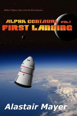 Alpha Centauri: First Landing by Mayer, Alastair