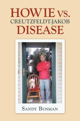 Howie Vs. Creutzfeldt-Jakob Disease by Bosman, Sandy