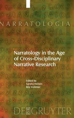 Narratology in the Age of Cross-Disciplinary Narrative Research by Heinen, Sandra