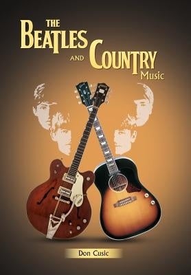 The Beatles and Country Music by Cusic, Don