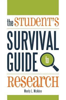 The Student's Survival Guide to Research by McAdoo, Monty L.