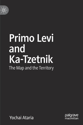 Primo Levi and Ka-Tzetnik: The Map and the Territory by Ataria, Yochai