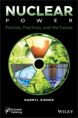 Nuclear Power: Policies, Practices, and the Future by Siemer, Darryl