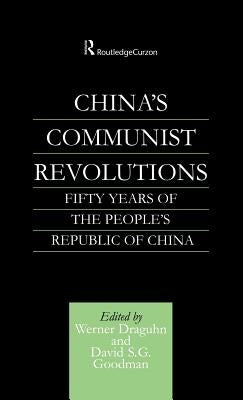 China's Communist Revolutions: Fifty Years of the People's Republic of China by Draguhn, Werner