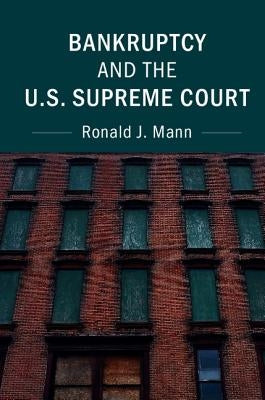 Bankruptcy and the U.S. Supreme Court by Mann, Ronald J.