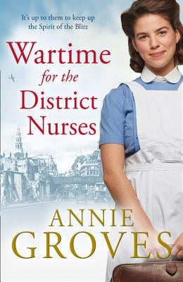 Wartime for the District Nurses by Groves, Annie