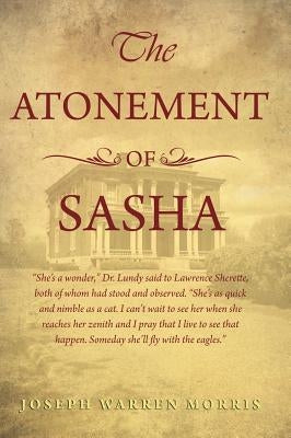 The Atonement of Sasha by Morris, Joseph Warren