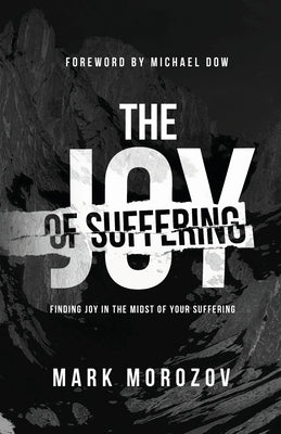 The Joy of Suffering by Dow, Michael