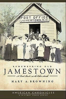 Remembering Old Jamestown:: A Look Back at the Other South by Browning, Mary A.