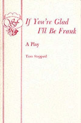 If You're Glad I'll Be Frank - A Play by Stoppard, Tom