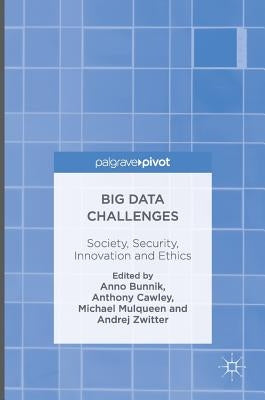 Big Data Challenges: Society, Security, Innovation and Ethics by Bunnik, Anno