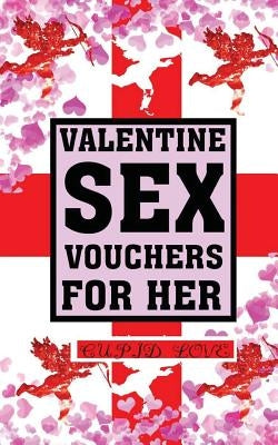 Valentine Sex Vouchers For Her by Love, Cupid