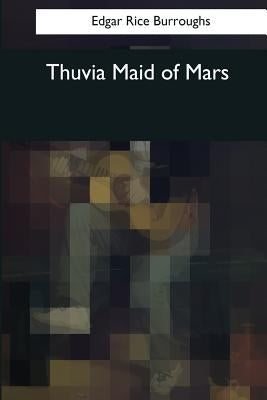 Thuvia Maid of Mars by Burroughs, Edgar Rice