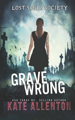 Grave Wrong by Allenton, Kate