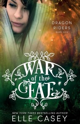 War of the Fae (Book 9, Dragon Riders) by Casey, Elle