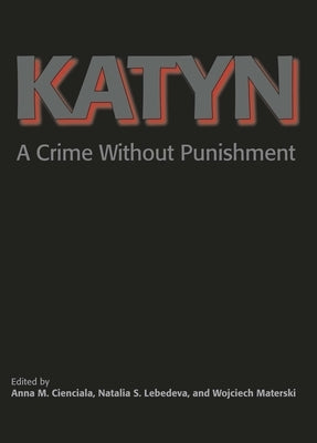 Katyn: A Crime Without Punishment by Materski, Wojciech
