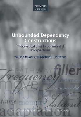 Unbounded Dependency Constructions: Theoretical and Experimental Perspectives by Chaves, Rui P.