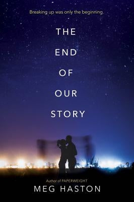The End of Our Story by Haston, Meg