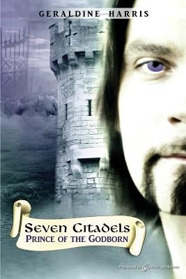 Prince of the Godborn: Seven Citadels by Harris, Geraldine