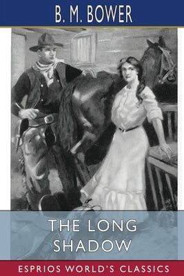 The Long Shadow (Esprios Classics): Illustrated by Clarence Rowe by Bower, B. M.