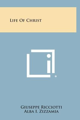 Life of Christ by Ricciotti, Giuseppe