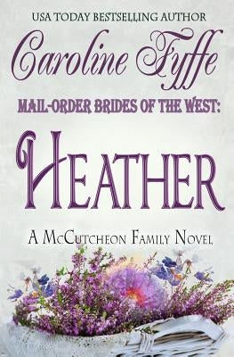 Mail-Order Brides of the West: Heather by Fyffe, Caroline