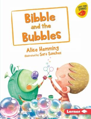 Bibble and the Bubbles by Hemming, Alice