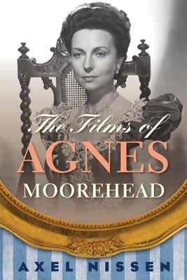 The Films of Agnes Moorehead by Nissen, Axel