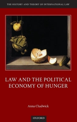 Law and the Political Economy of Hunger by Chadwick, Anna