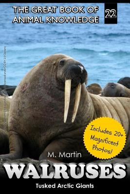 Walruses: Tusked Arctic Giants by Martin, M.