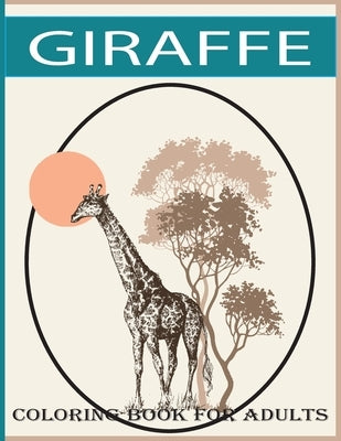 Giraffe coloring book for adults: An adult Beautiful giraffe coloring book with 30 amazing giraffe designs for stress relieving by Foysal